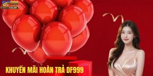 khuyen mai hoan tra df999